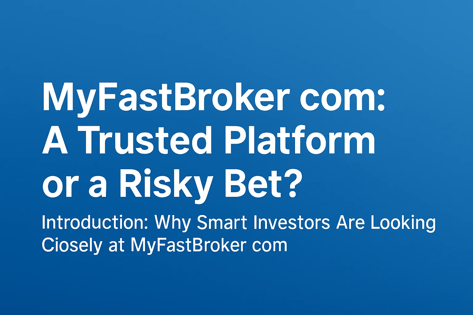 MyFastBroker com: A Trusted Platform or a Risky Bet?