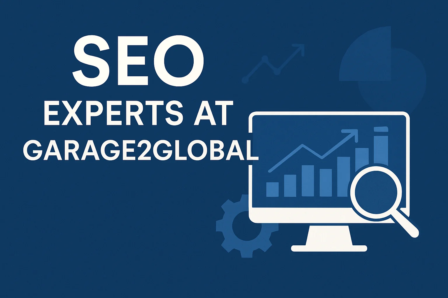 SEO Experts at Garage2Global: Transforming Digital Growth One Rank at a Time